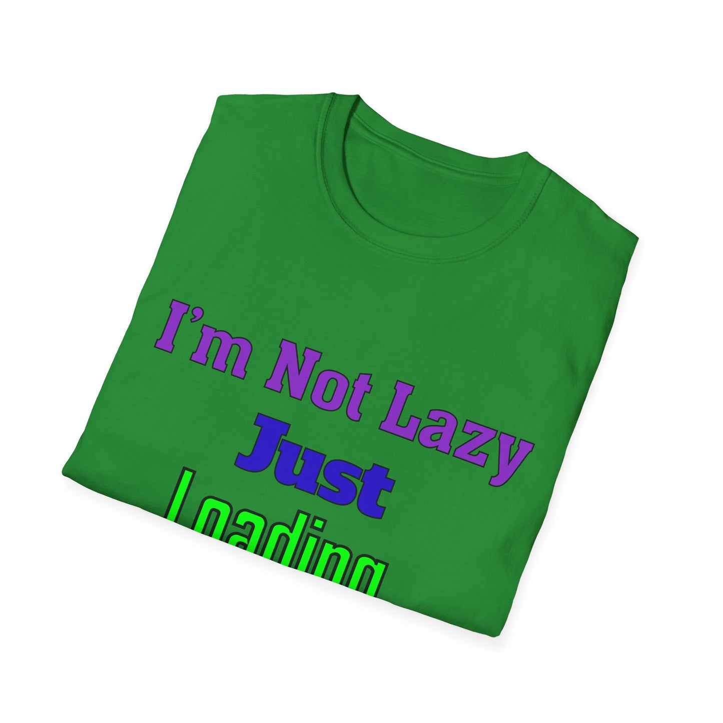 Funny Motivational Unisex T-Shirt - 'I'm Not Lazy, Just Loading...' for Casual Wear, Gifts, Birthdays, Humor, Self-Care
