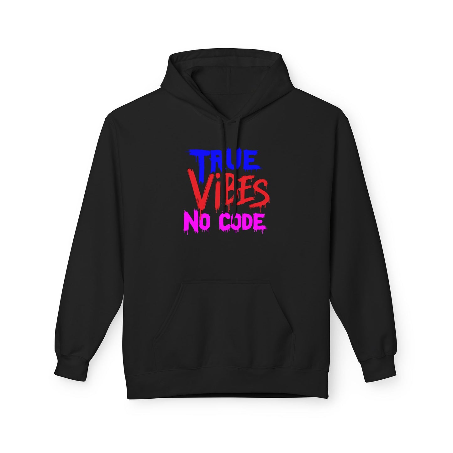 True Vibes Unisex Fleece Hoodie - Comfortable, Trendy, Perfect for Casual Wear, Gift for Friends, Streetwear Style, Vibrant Colors