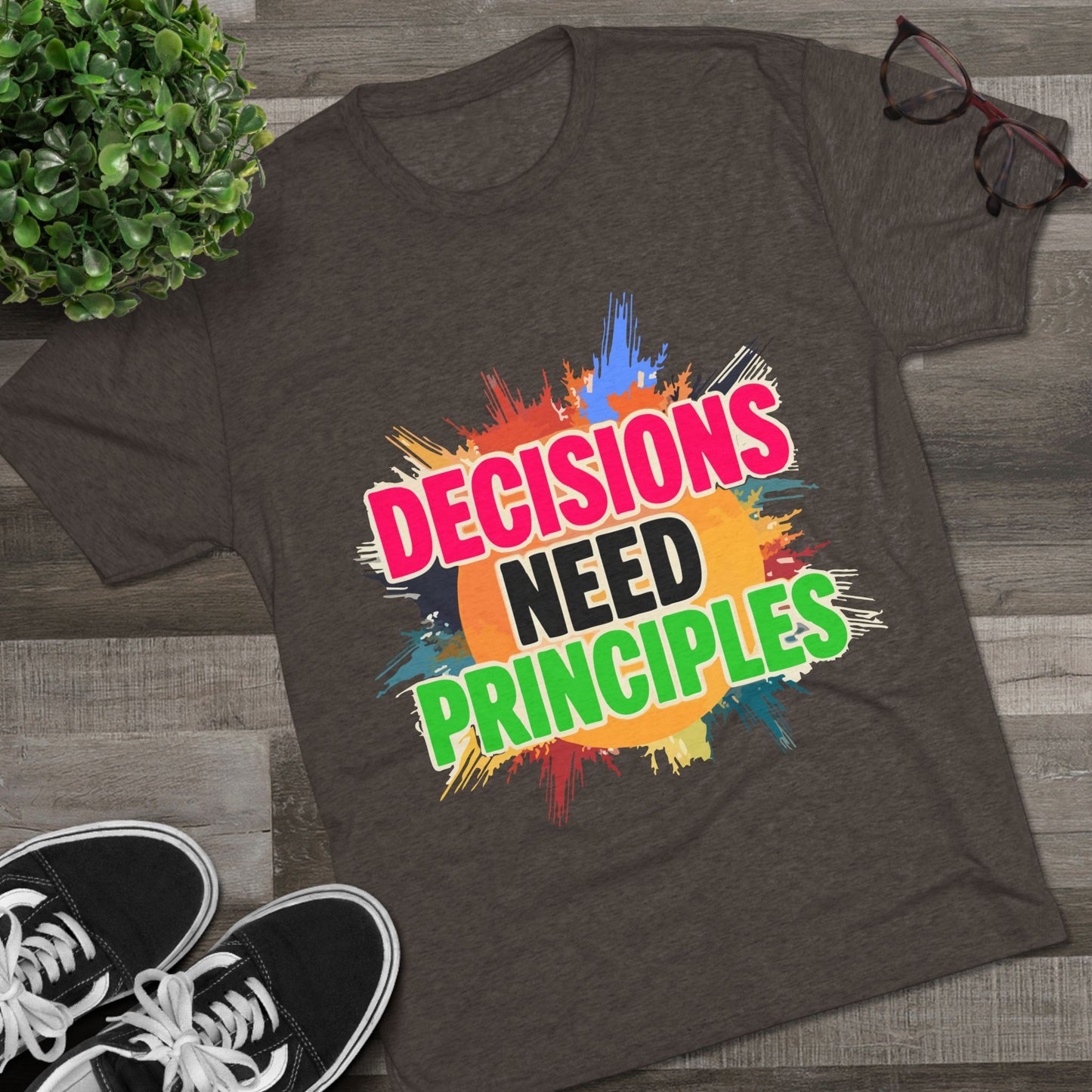 Colorful Inspirational Crew Tee - Decisions Need Principles, Motivational Shirt, Casual Wear, Gift for Friends, Everyday Comfort