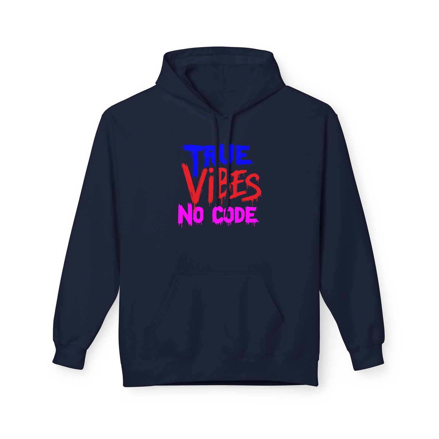 True Vibes Unisex Fleece Hoodie - Comfortable, Trendy, Perfect for Casual Wear, Gift for Friends, Streetwear Style, Vibrant Colors