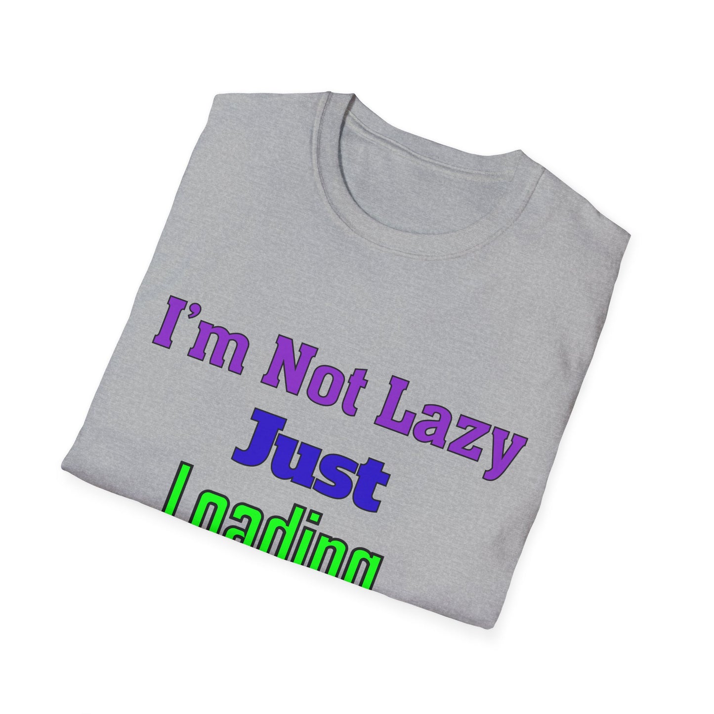 Funny Motivational Unisex T-Shirt - 'I'm Not Lazy, Just Loading...' for Casual Wear, Gifts, Birthdays, Humor, Self-Care