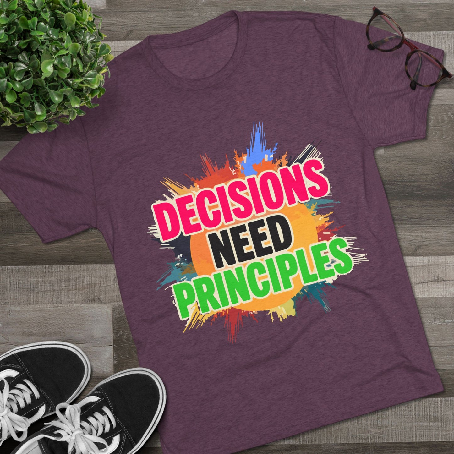 Colorful Inspirational Crew Tee - Decisions Need Principles, Motivational Shirt, Casual Wear, Gift for Friends, Everyday Comfort