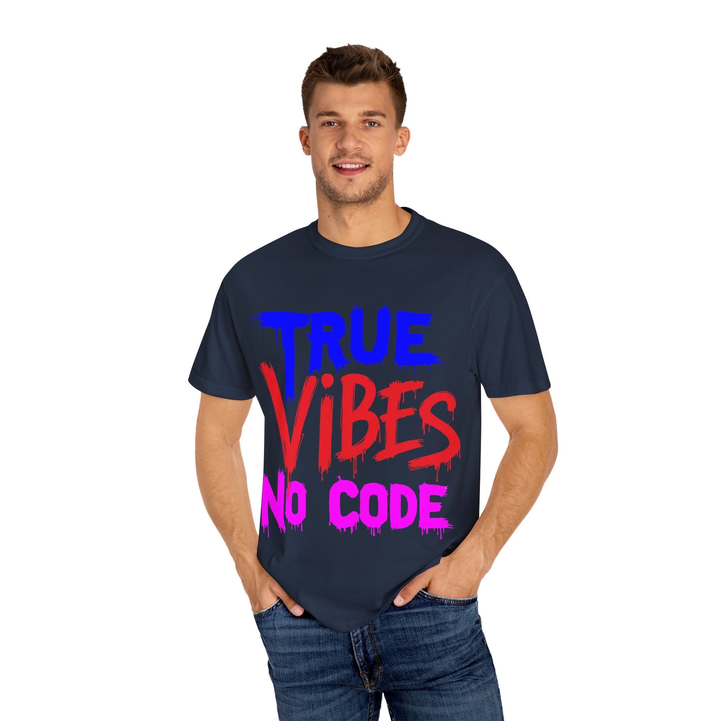 Vibrant Unisex Garment-Dyed T-shirt - 'True Vibes No Code' Casual Fashion, Streetwear, Gift Idea, Summer Style, Festival Apparel