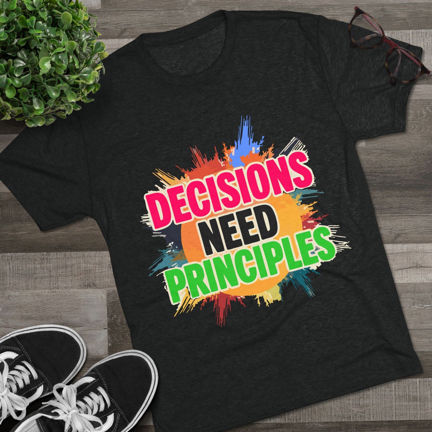 Colorful Inspirational Crew Tee - Decisions Need Principles, Motivational Shirt, Casual Wear, Gift for Friends, Everyday Comfort