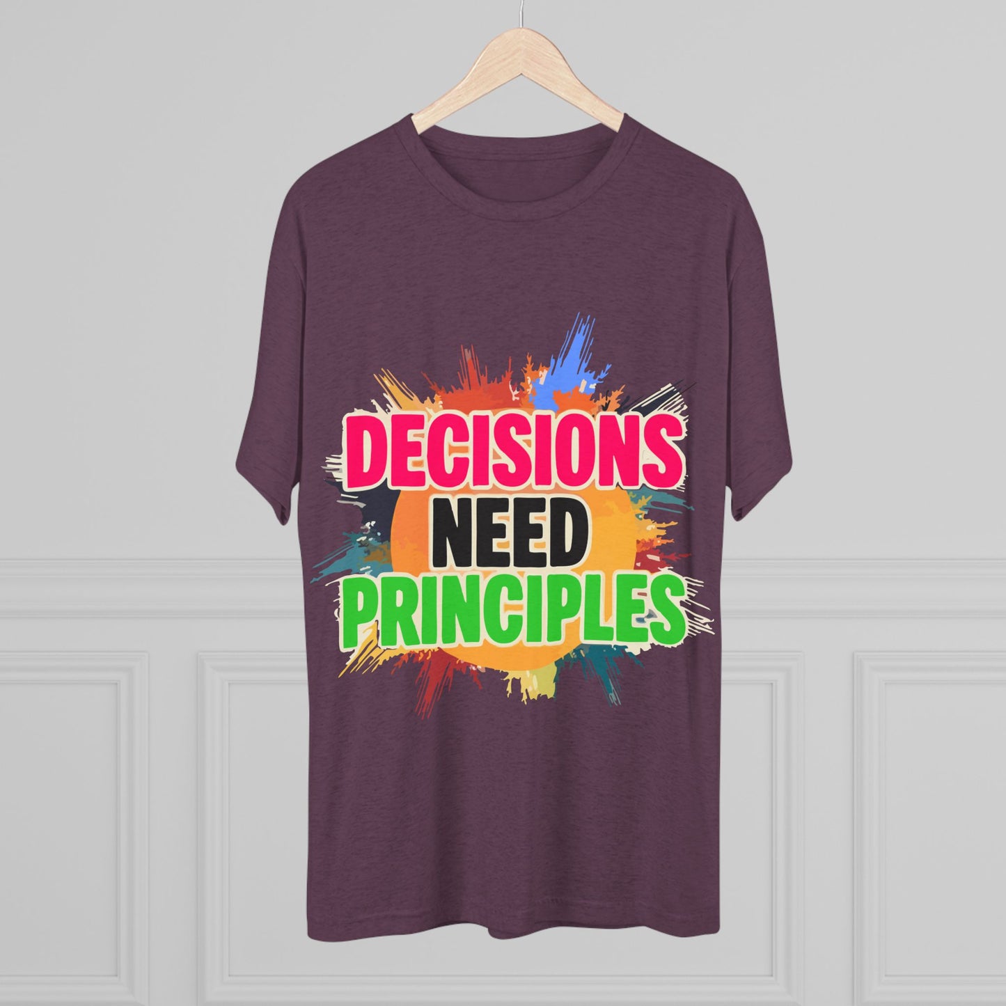 Colorful Inspirational Crew Tee - Decisions Need Principles, Motivational Shirt, Casual Wear, Gift for Friends, Everyday Comfort