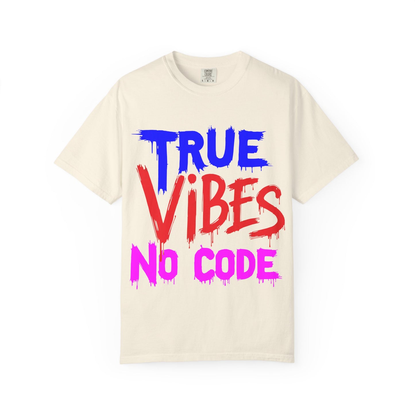 Vibrant Unisex Garment-Dyed T-shirt - 'True Vibes No Code' Casual Fashion, Streetwear, Gift Idea, Summer Style, Festival Apparel
