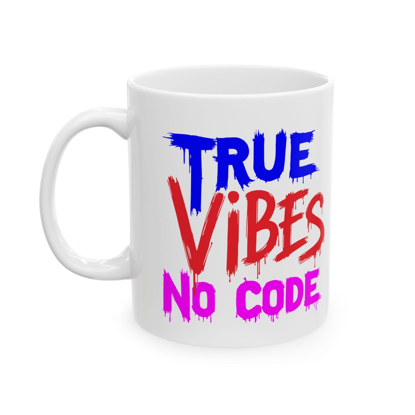 True Vibes Ceramic Mug, Fun Coffee Mug, Gift for Friends, Motivational Drinkware, Colorful Affirmation Mug