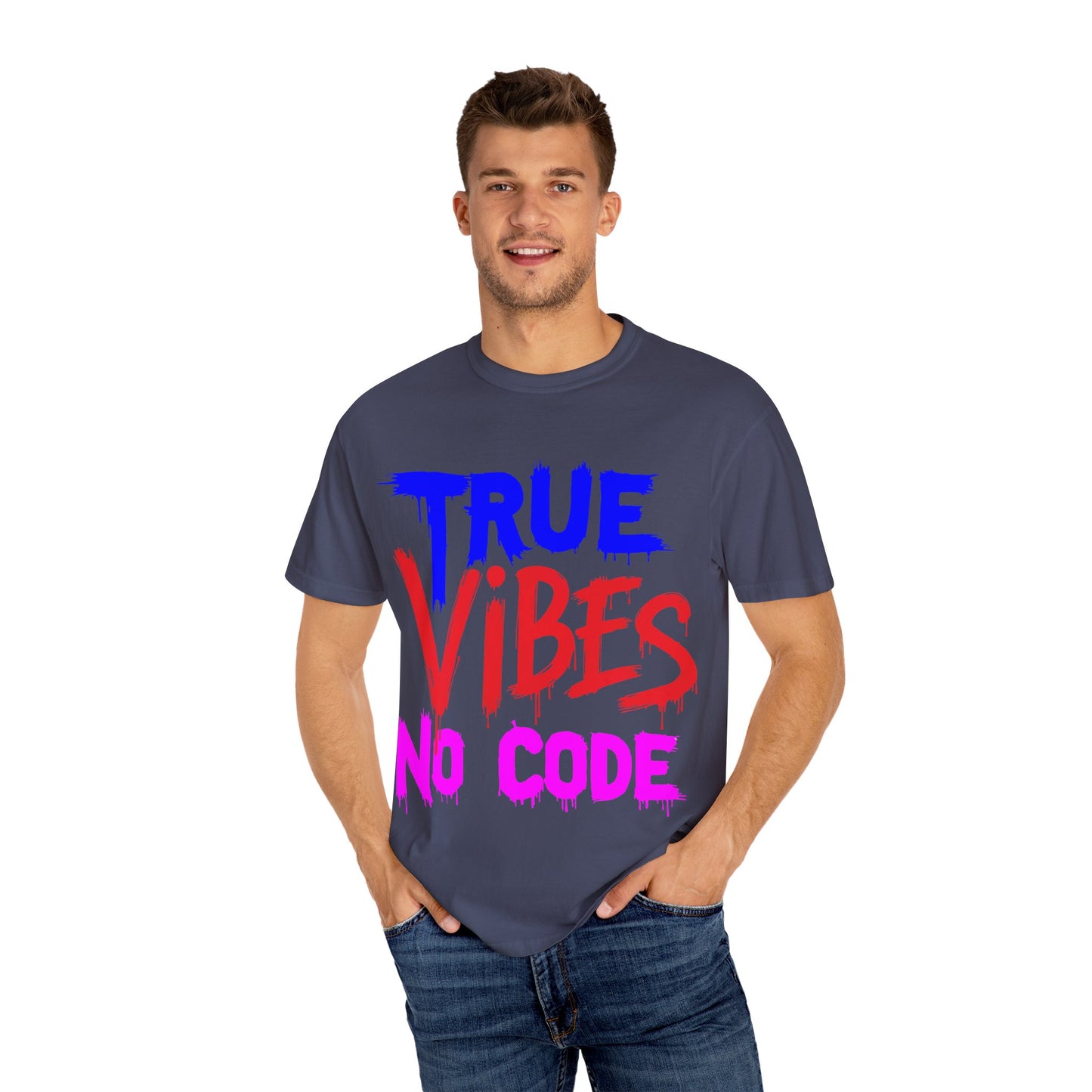 Vibrant Unisex Garment-Dyed T-shirt - 'True Vibes No Code' Casual Fashion, Streetwear, Gift Idea, Summer Style, Festival Apparel
