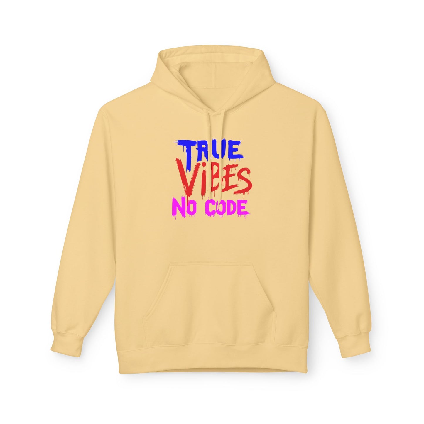 True Vibes Unisex Fleece Hoodie - Comfortable, Trendy, Perfect for Casual Wear, Gift for Friends, Streetwear Style, Vibrant Colors