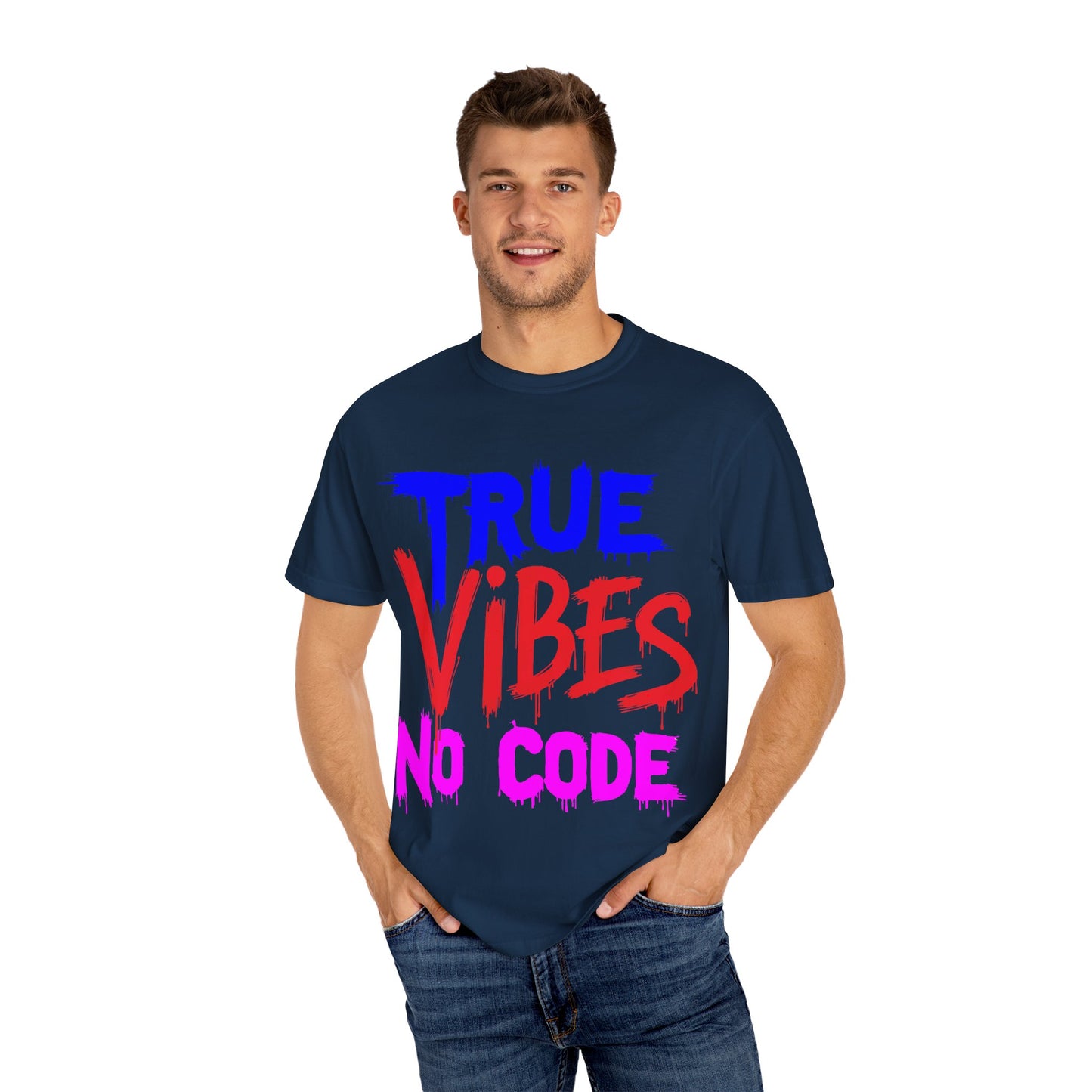 Vibrant Unisex Garment-Dyed T-shirt - 'True Vibes No Code' Casual Fashion, Streetwear, Gift Idea, Summer Style, Festival Apparel