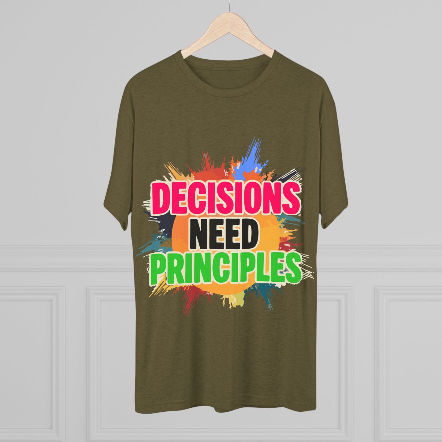 Colorful Inspirational Crew Tee - Decisions Need Principles, Motivational Shirt, Casual Wear, Gift for Friends, Everyday Comfort