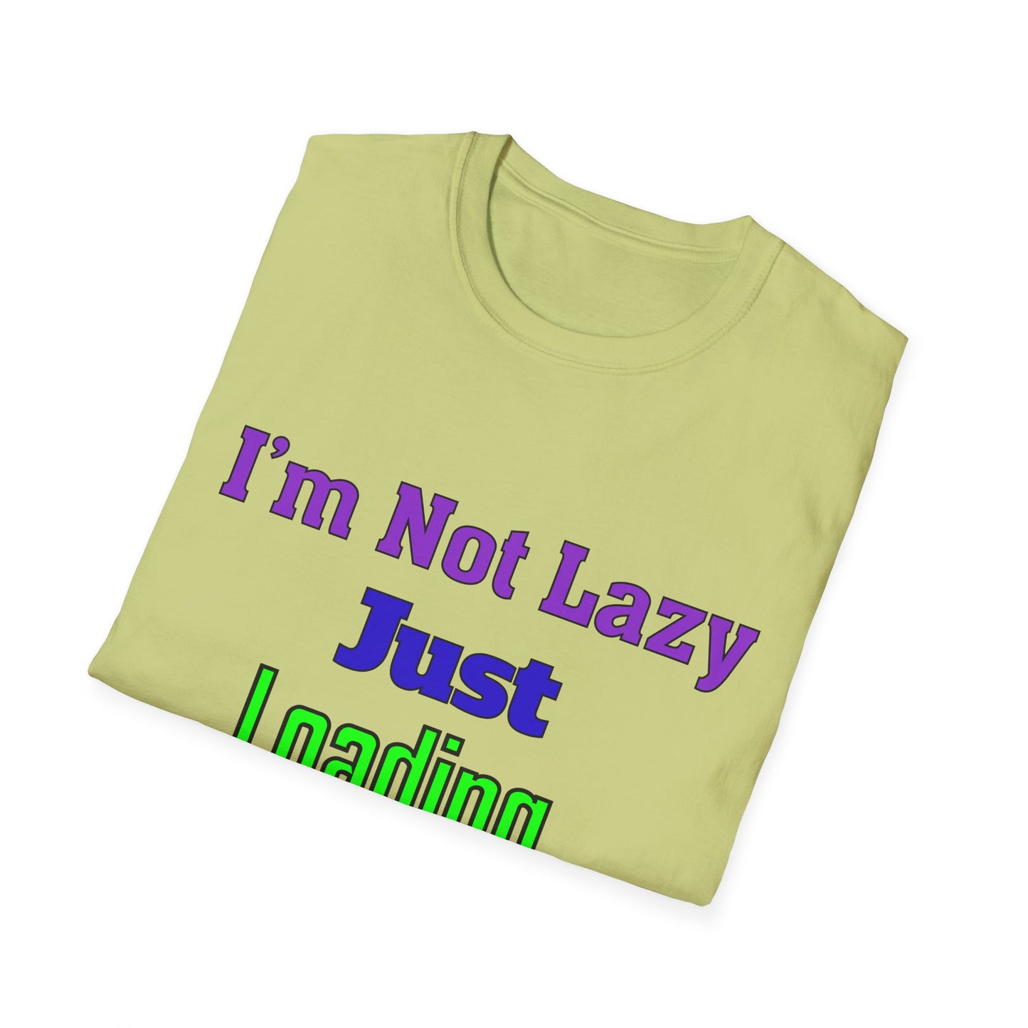 Funny Motivational Unisex T-Shirt - 'I'm Not Lazy, Just Loading...' for Casual Wear, Gifts, Birthdays, Humor, Self-Care