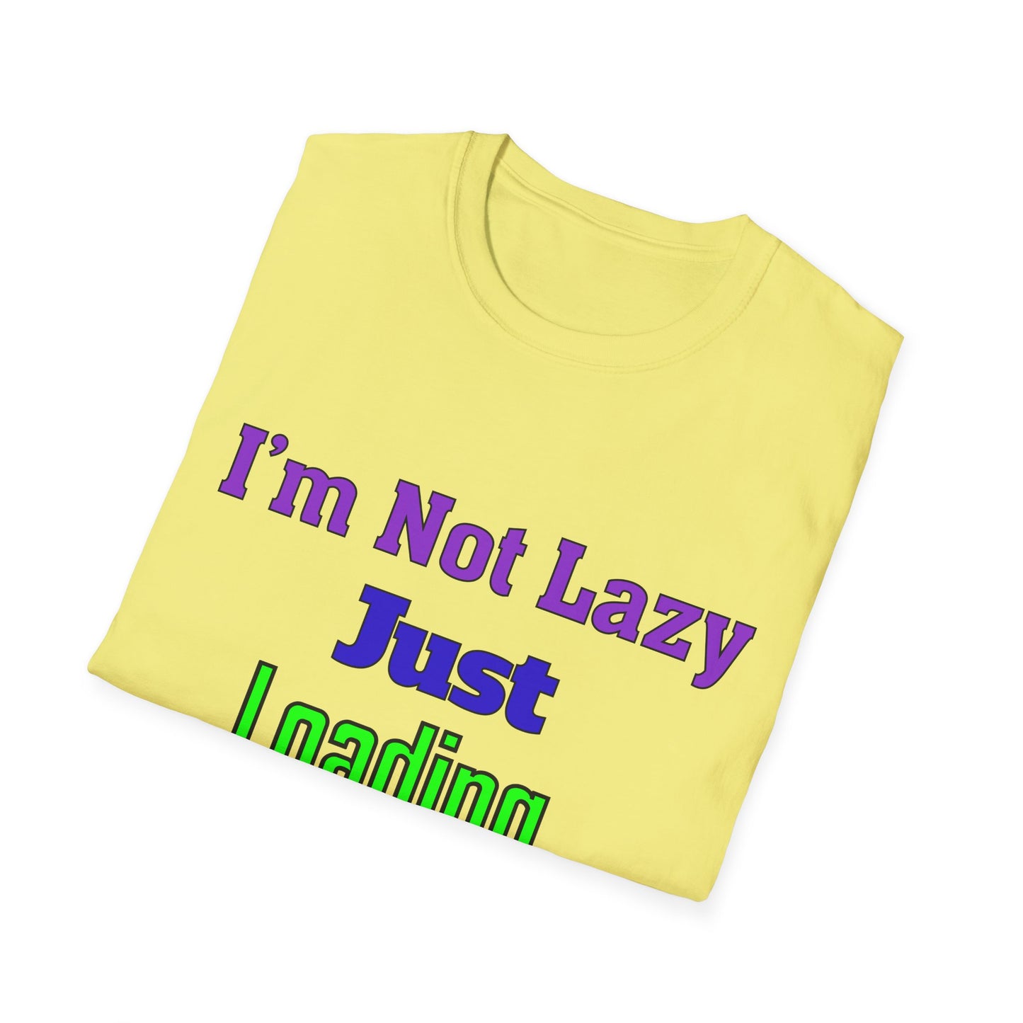 Funny Motivational Unisex T-Shirt - 'I'm Not Lazy, Just Loading...' for Casual Wear, Gifts, Birthdays, Humor, Self-Care