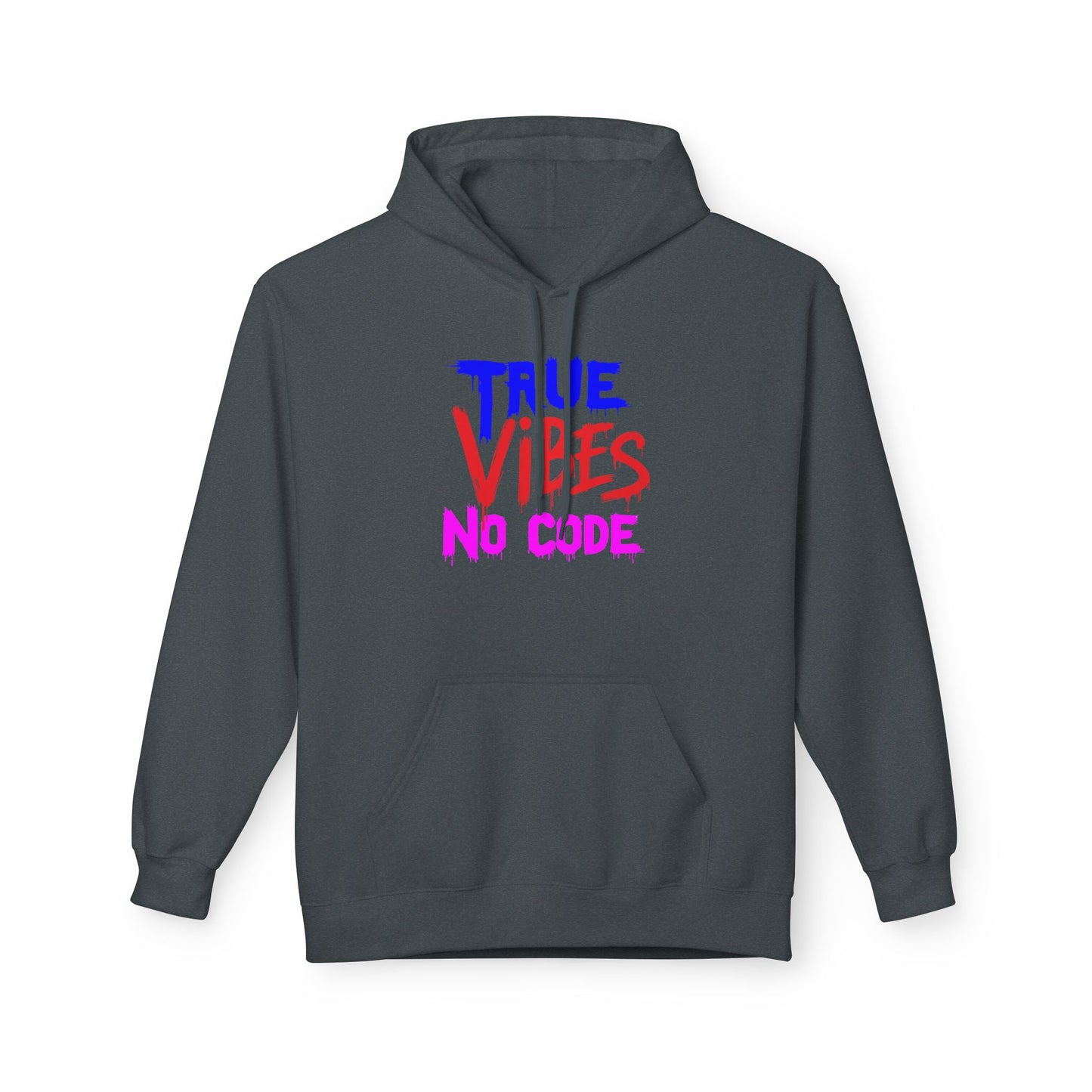 True Vibes Unisex Fleece Hoodie - Comfortable, Trendy, Perfect for Casual Wear, Gift for Friends, Streetwear Style, Vibrant Colors
