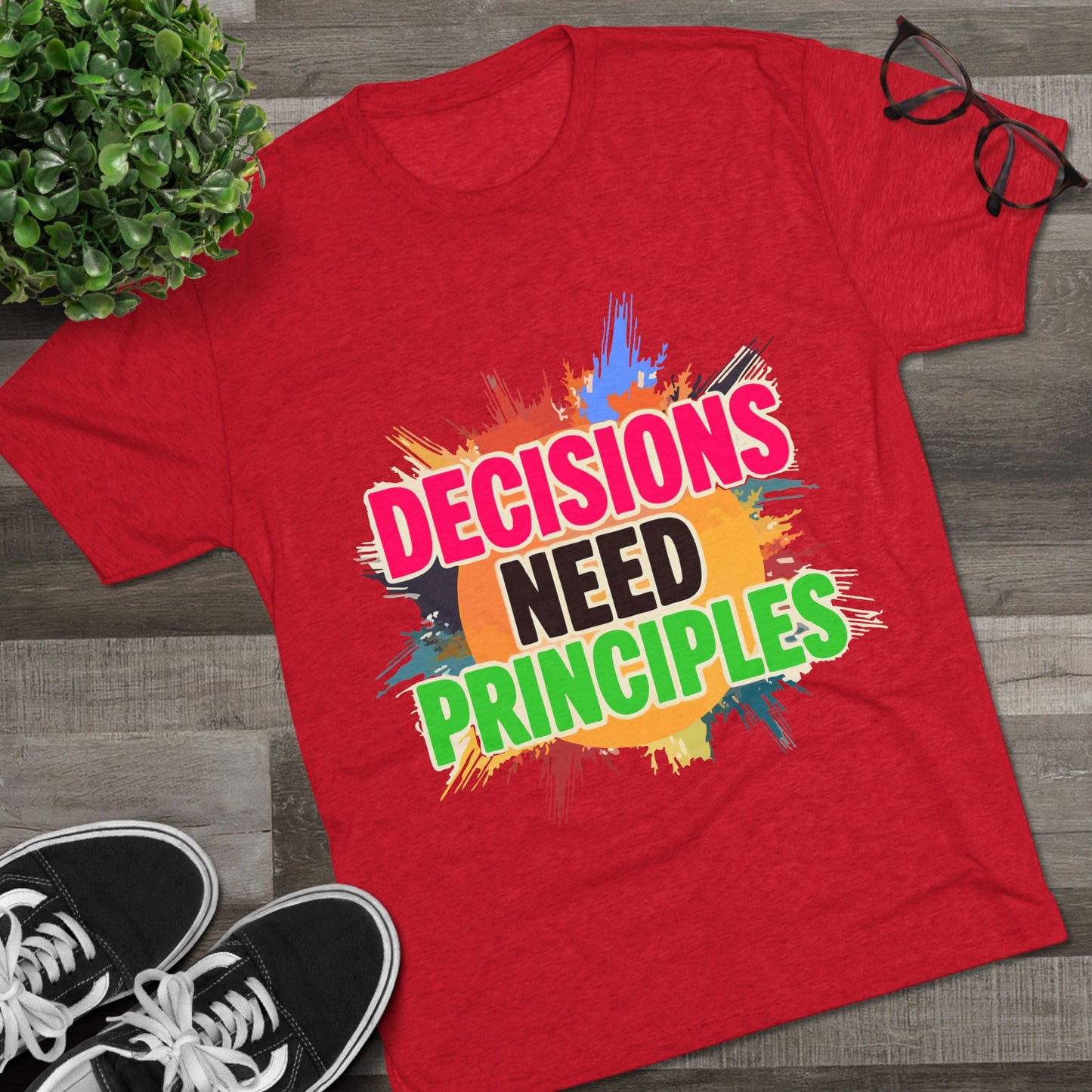 Colorful Inspirational Crew Tee - Decisions Need Principles, Motivational Shirt, Casual Wear, Gift for Friends, Everyday Comfort