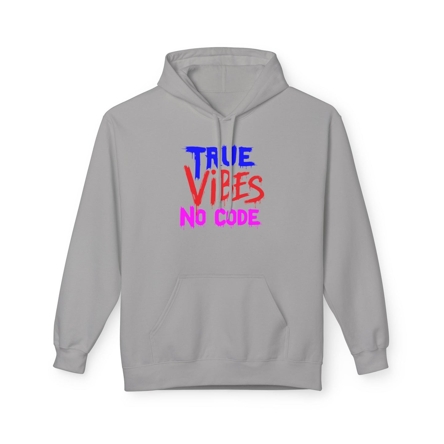 True Vibes Unisex Fleece Hoodie - Comfortable, Trendy, Perfect for Casual Wear, Gift for Friends, Streetwear Style, Vibrant Colors
