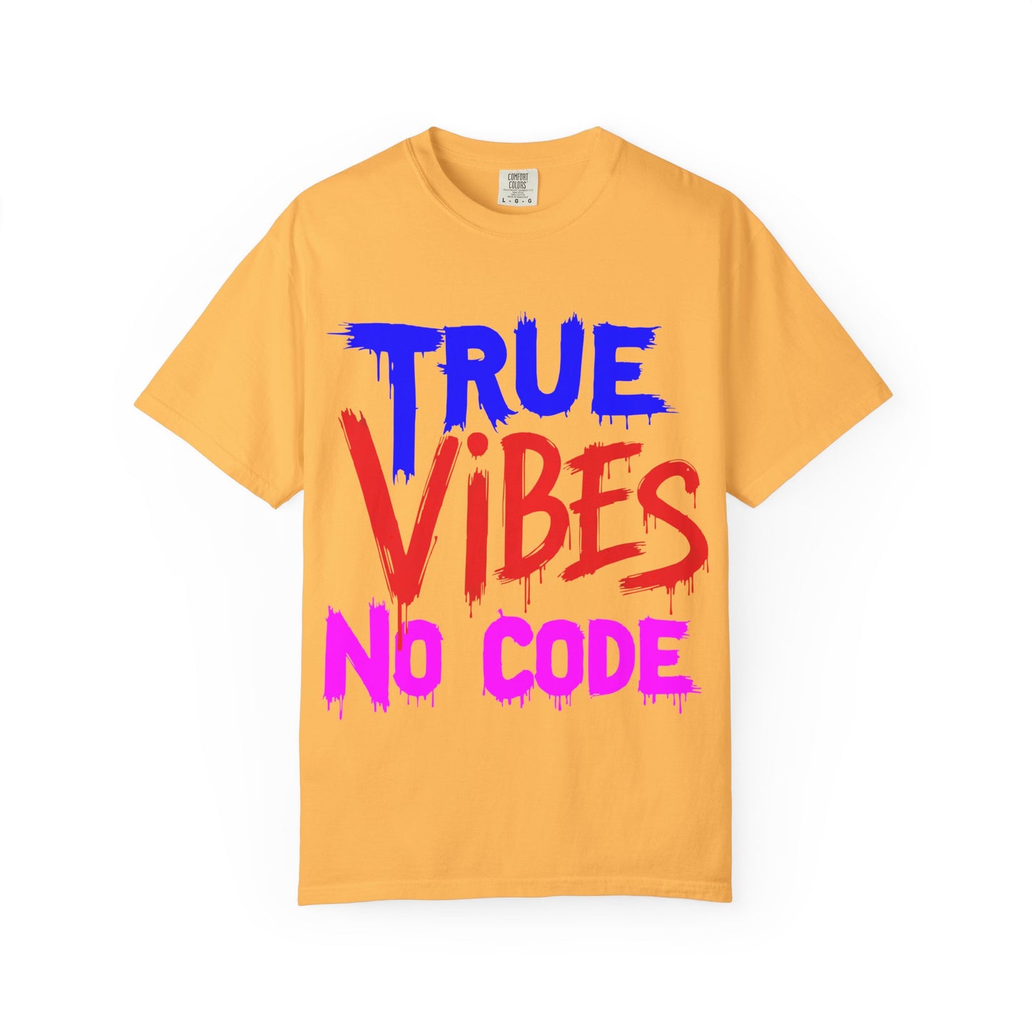 Vibrant Unisex Garment-Dyed T-shirt - 'True Vibes No Code' Casual Fashion, Streetwear, Gift Idea, Summer Style, Festival Apparel