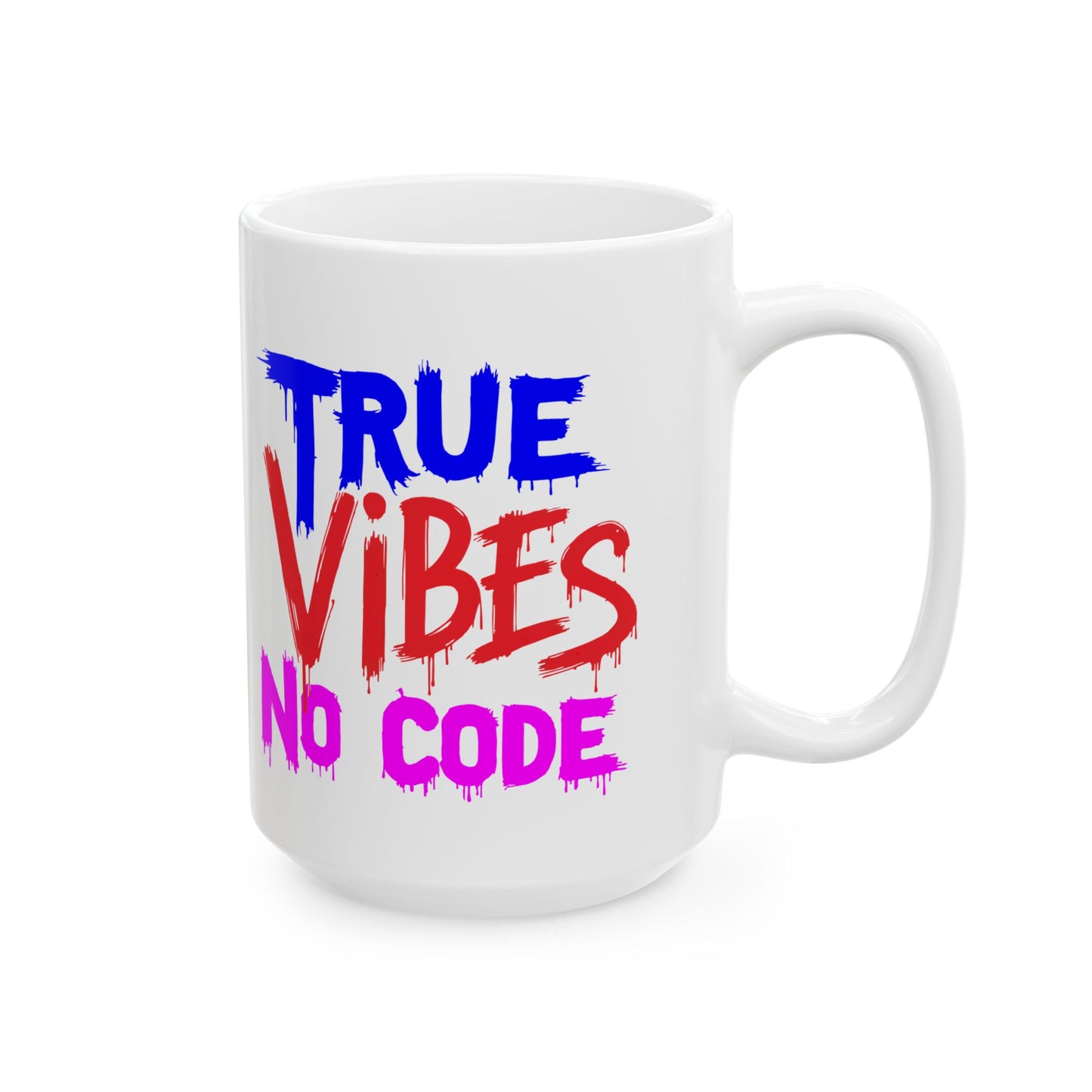 True Vibes Ceramic Mug, Fun Coffee Mug, Gift for Friends, Motivational Drinkware, Colorful Affirmation Mug