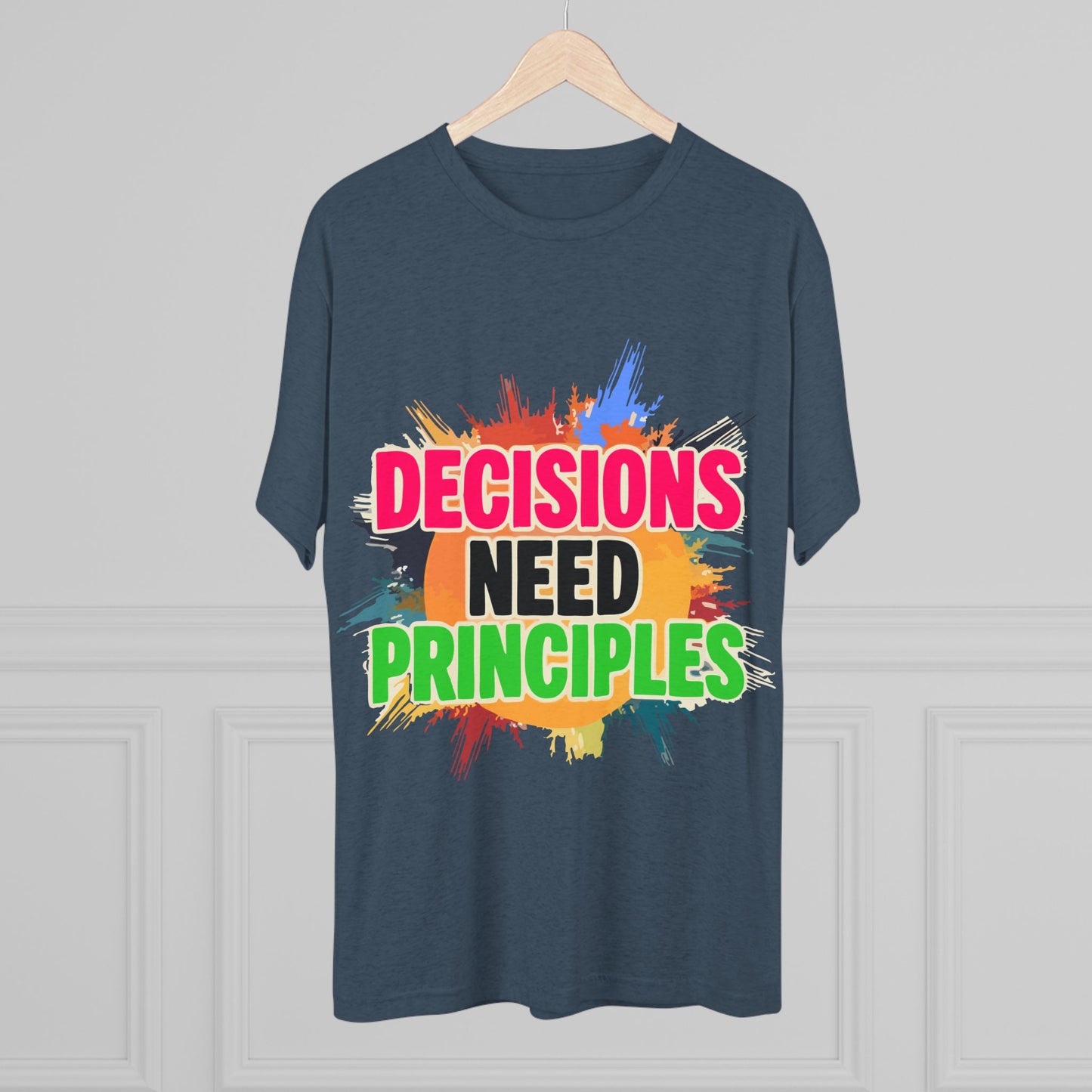 Colorful Inspirational Crew Tee - Decisions Need Principles, Motivational Shirt, Casual Wear, Gift for Friends, Everyday Comfort