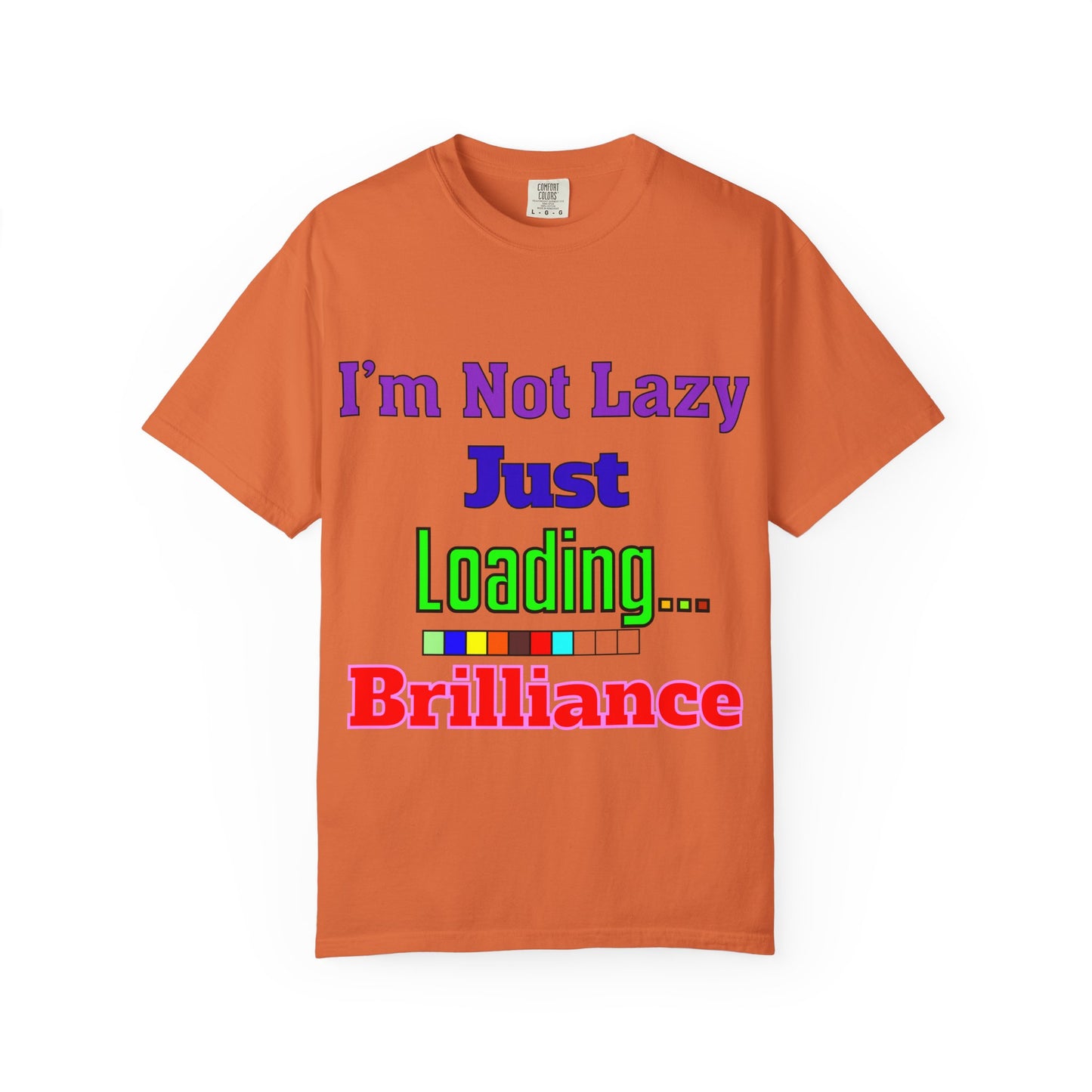 Humorous Unisex T-shirt - 'I'm Not Lazy Just Loading Brilliance', Funny Gift, Casual Wear, Everyday Tee, Meme Shirt