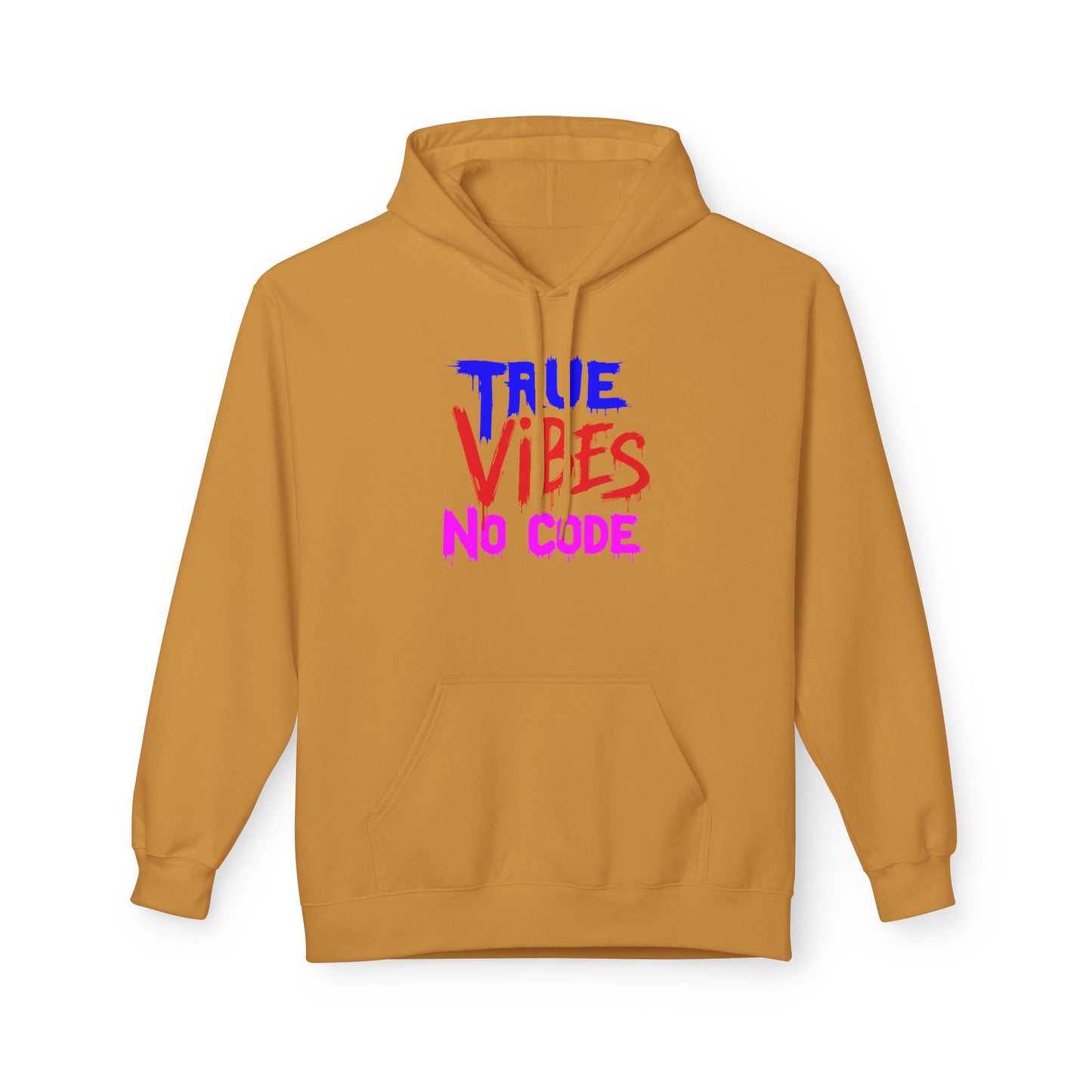 True Vibes Unisex Fleece Hoodie - Comfortable, Trendy, Perfect for Casual Wear, Gift for Friends, Streetwear Style, Vibrant Colors