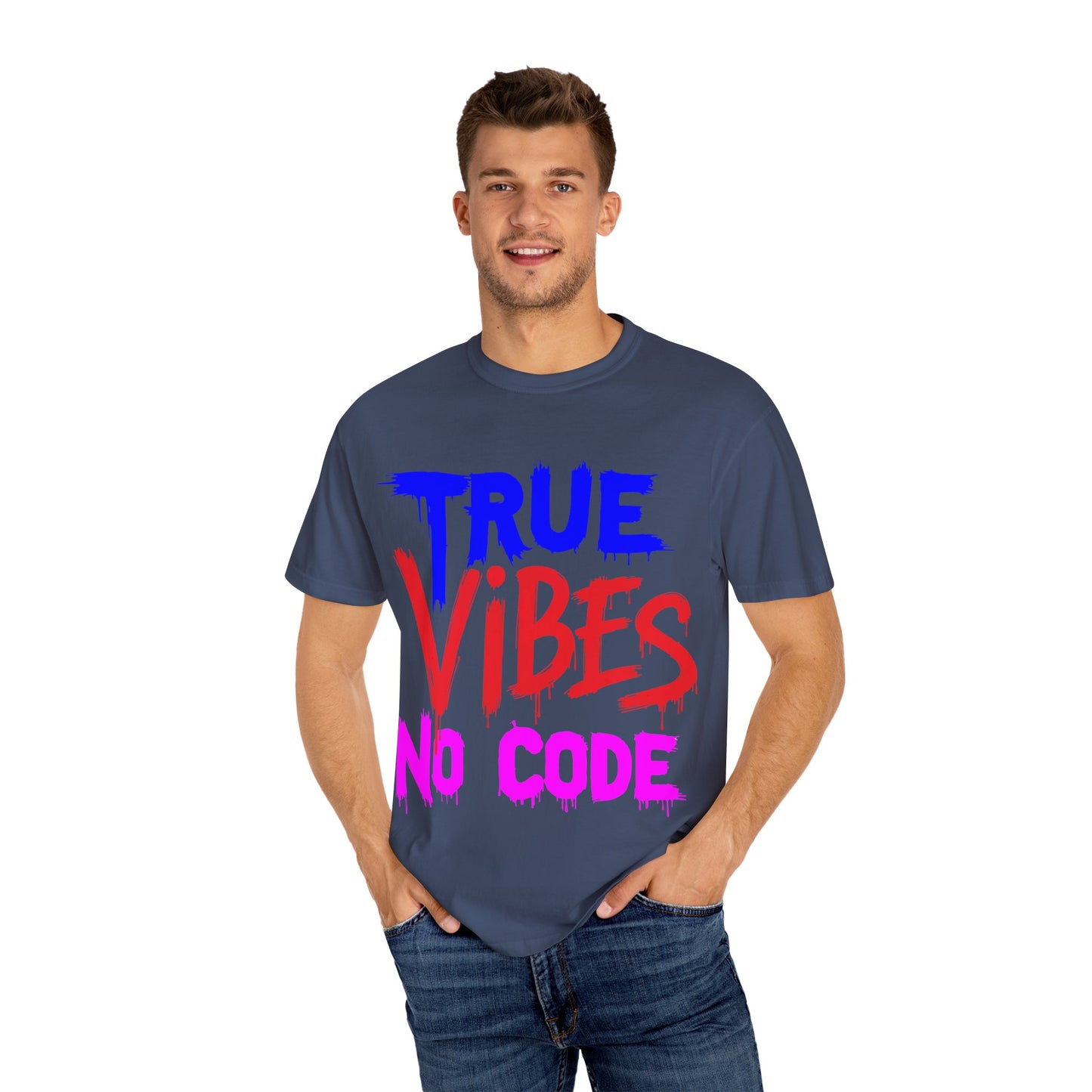 Vibrant Unisex Garment-Dyed T-shirt - 'True Vibes No Code' Casual Fashion, Streetwear, Gift Idea, Summer Style, Festival Apparel