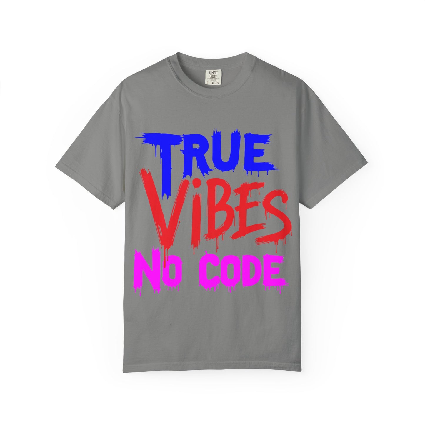 Vibrant Unisex Garment-Dyed T-shirt - 'True Vibes No Code' Casual Fashion, Streetwear, Gift Idea, Summer Style, Festival Apparel
