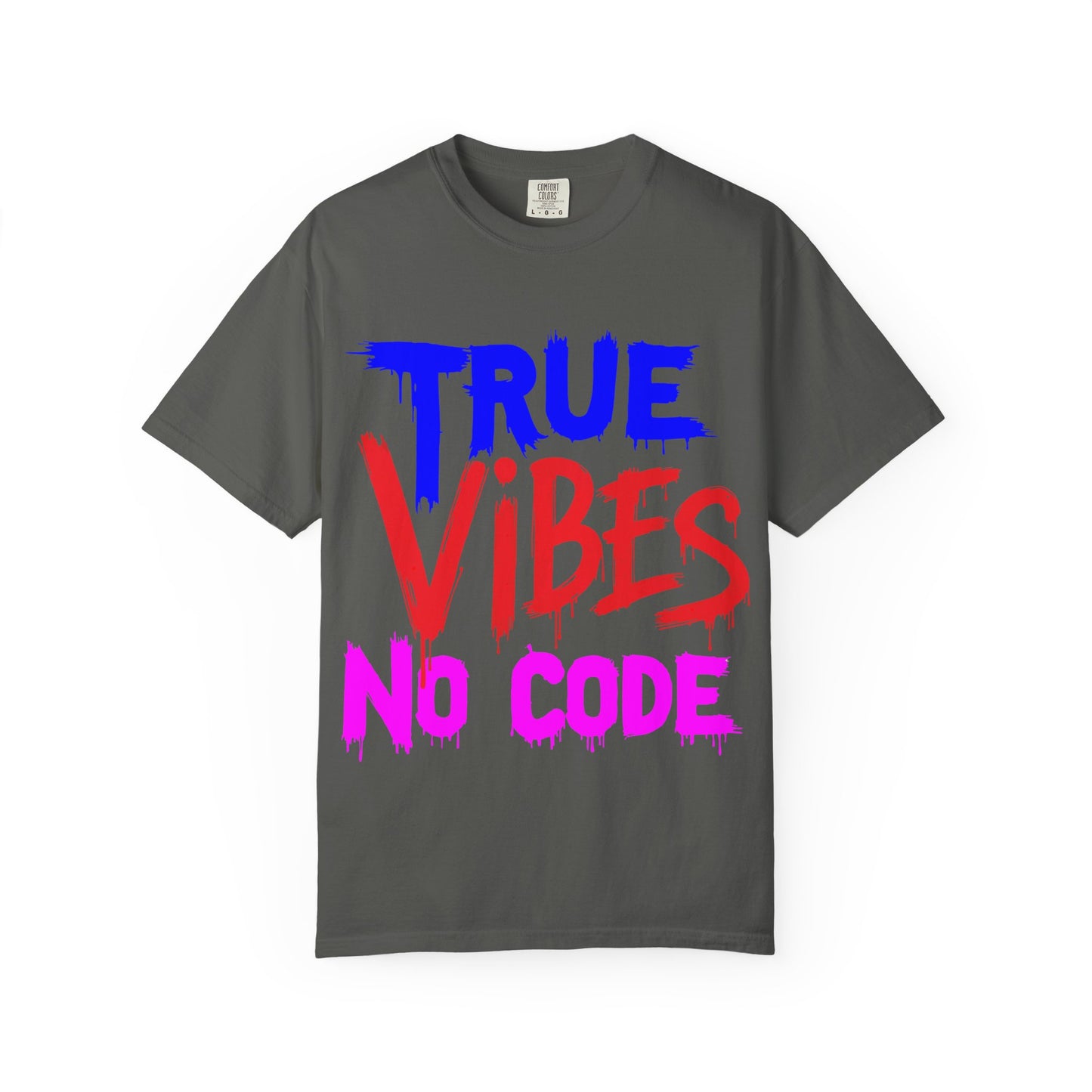 Vibrant Unisex Garment-Dyed T-shirt - 'True Vibes No Code' Casual Fashion, Streetwear, Gift Idea, Summer Style, Festival Apparel