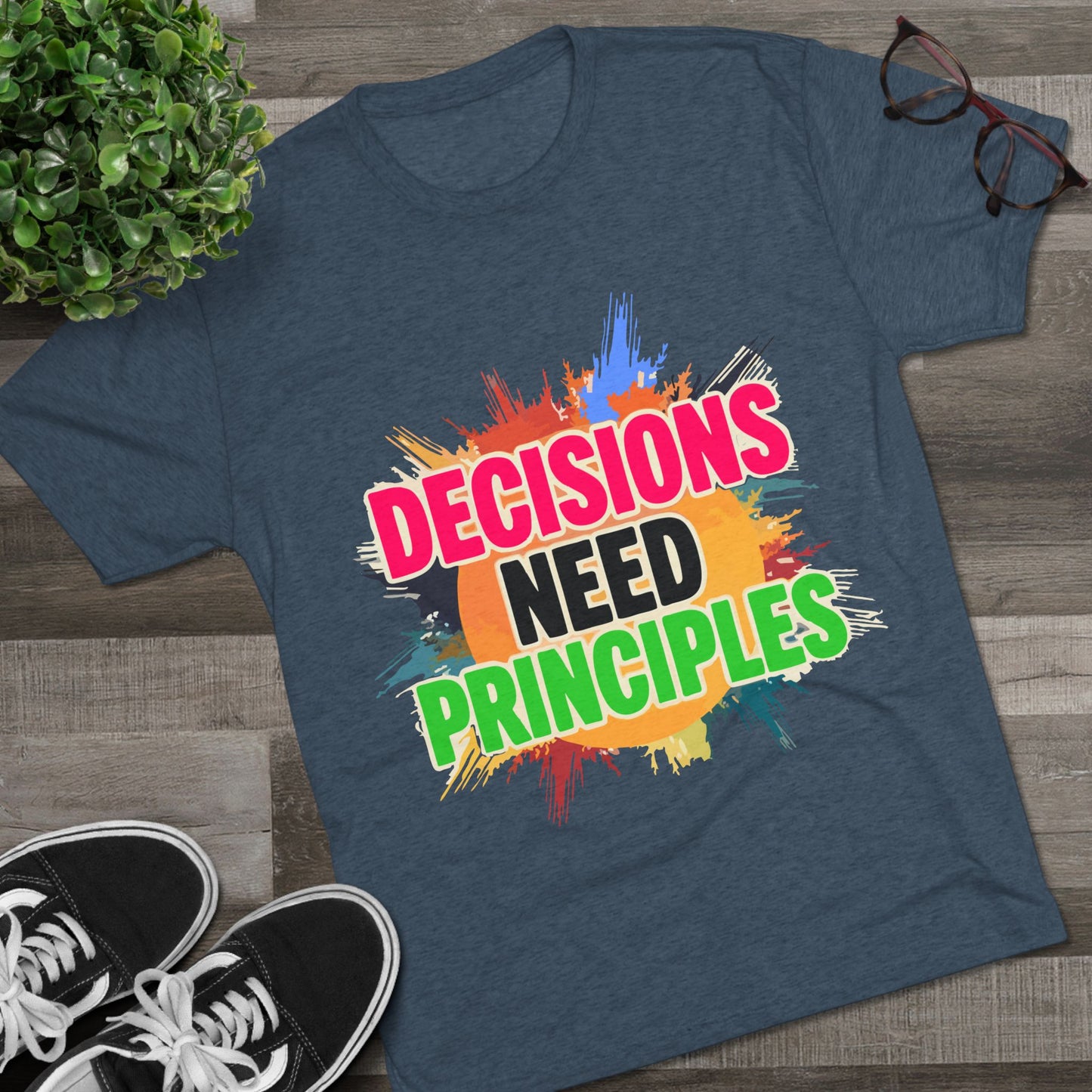 Colorful Inspirational Crew Tee - Decisions Need Principles, Motivational Shirt, Casual Wear, Gift for Friends, Everyday Comfort