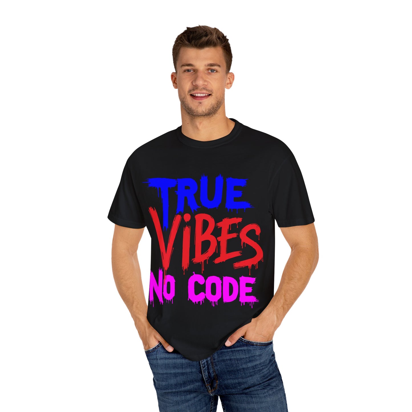 Vibrant Unisex Garment-Dyed T-shirt - 'True Vibes No Code' Casual Fashion, Streetwear, Gift Idea, Summer Style, Festival Apparel