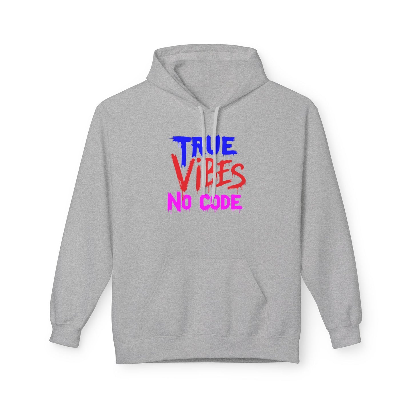 True Vibes Unisex Fleece Hoodie - Comfortable, Trendy, Perfect for Casual Wear, Gift for Friends, Streetwear Style, Vibrant Colors