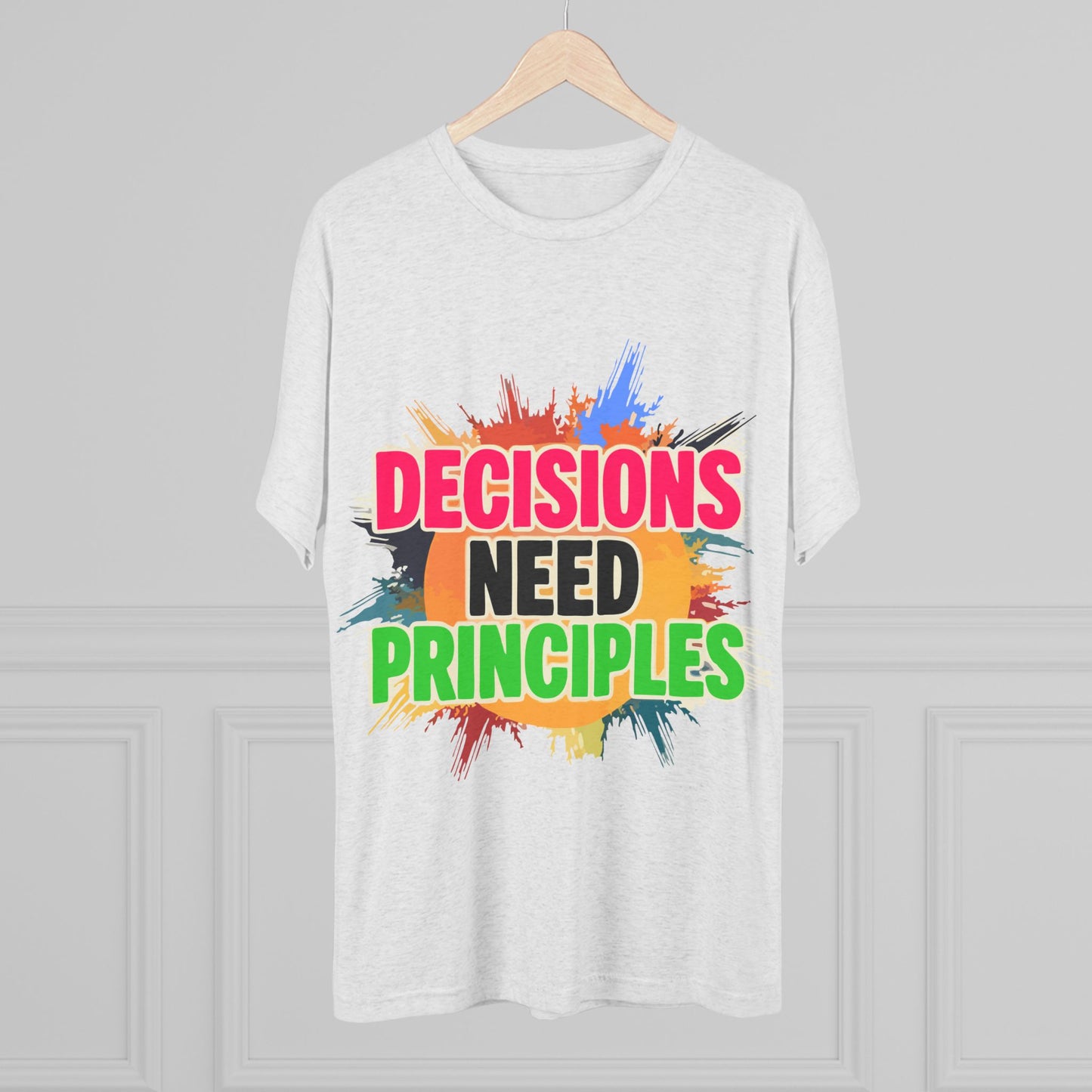 Colorful Inspirational Crew Tee - Decisions Need Principles, Motivational Shirt, Casual Wear, Gift for Friends, Everyday Comfort