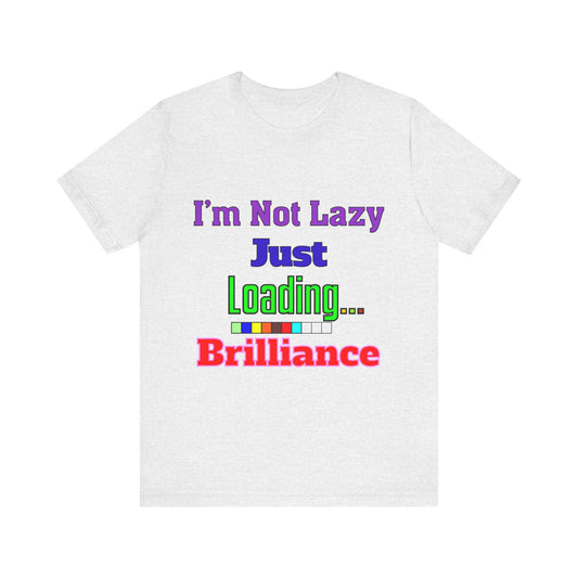 Brilliantly Lazy Unisex Tee - Fun T-Shirt for Relaxed Vibes, Ideal for Weekends, Gifts, and Casual Outings