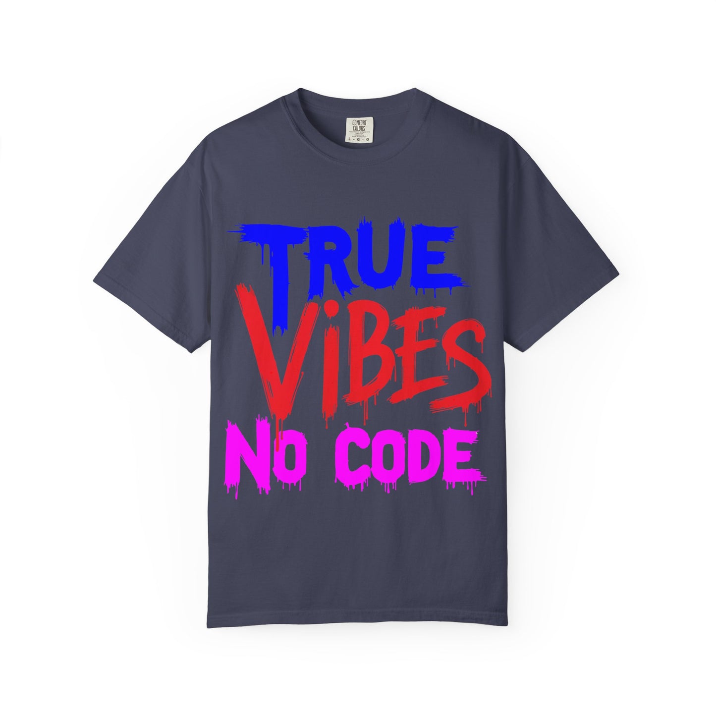 Vibrant Unisex Garment-Dyed T-shirt - 'True Vibes No Code' Casual Fashion, Streetwear, Gift Idea, Summer Style, Festival Apparel