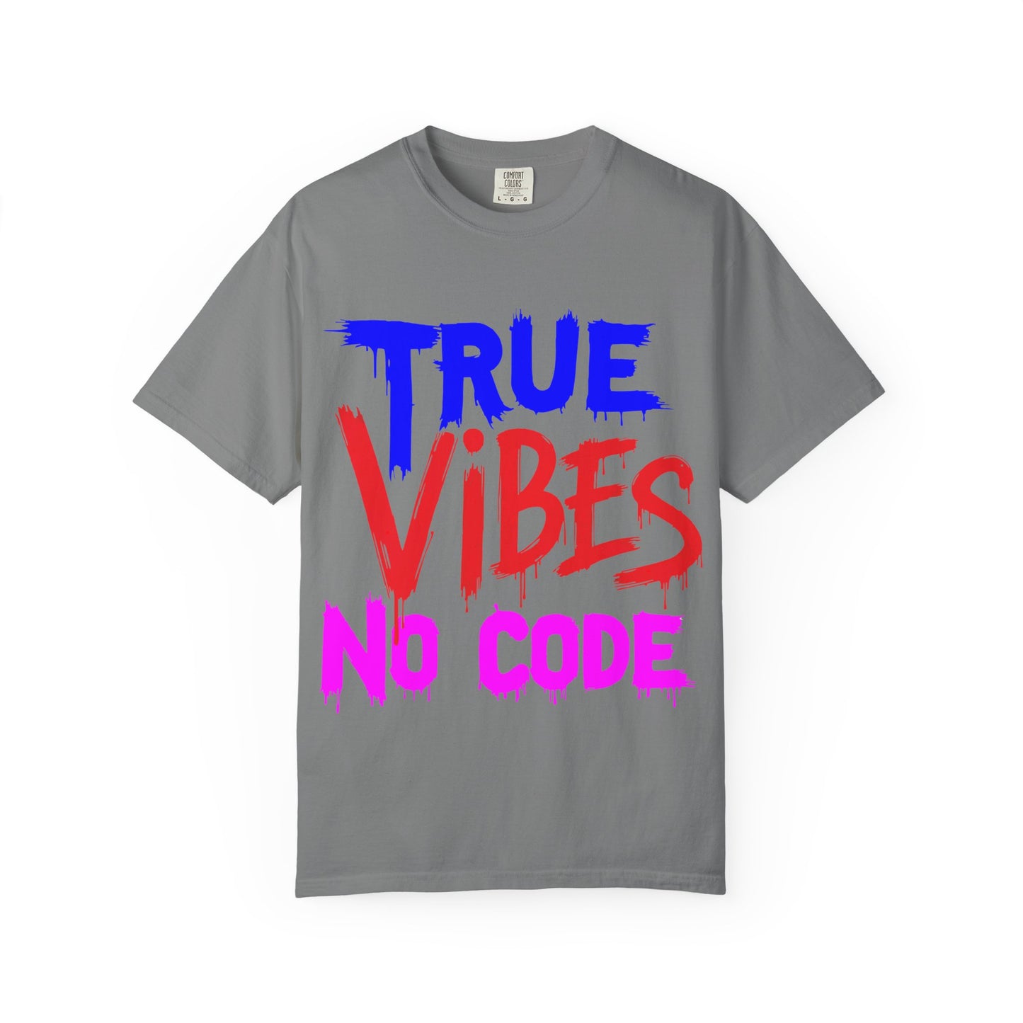 Vibrant Unisex Garment-Dyed T-shirt - 'True Vibes No Code' Casual Fashion, Streetwear, Gift Idea, Summer Style, Festival Apparel