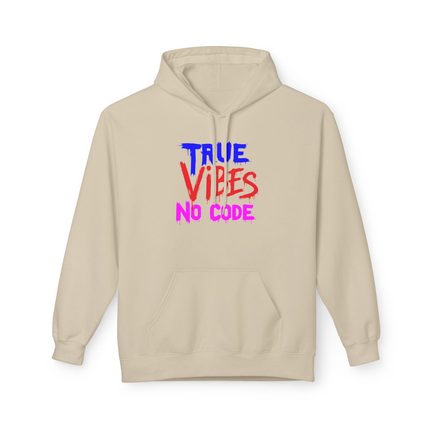 True Vibes Unisex Fleece Hoodie - Comfortable, Trendy, Perfect for Casual Wear, Gift for Friends, Streetwear Style, Vibrant Colors