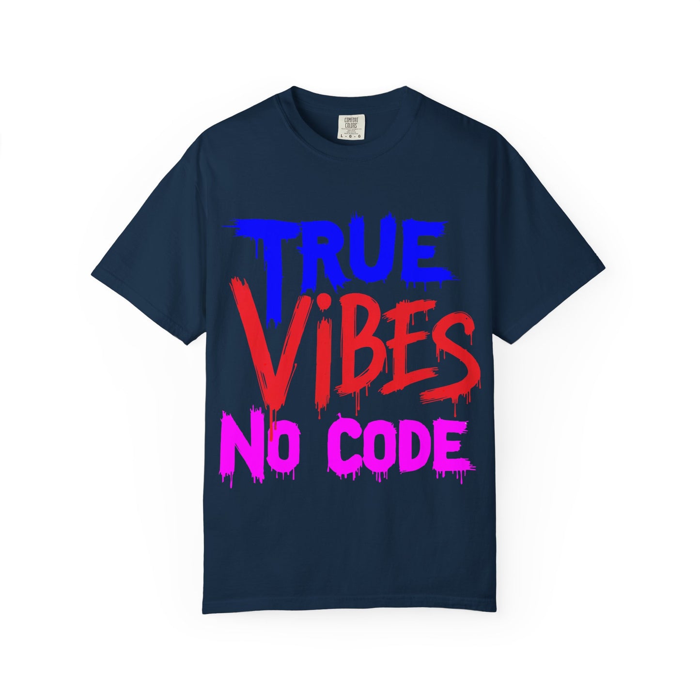 Vibrant Unisex Garment-Dyed T-shirt - 'True Vibes No Code' Casual Fashion, Streetwear, Gift Idea, Summer Style, Festival Apparel