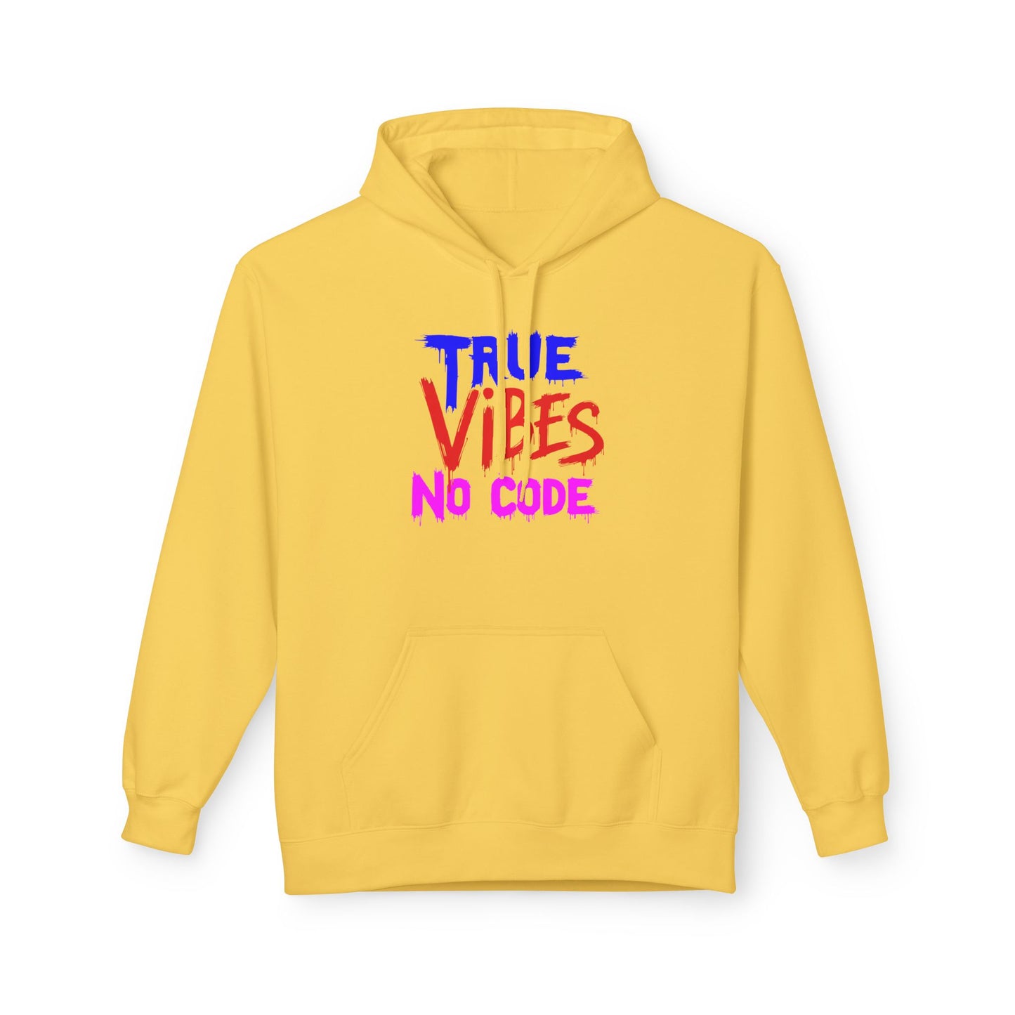 True Vibes Unisex Fleece Hoodie - Comfortable, Trendy, Perfect for Casual Wear, Gift for Friends, Streetwear Style, Vibrant Colors
