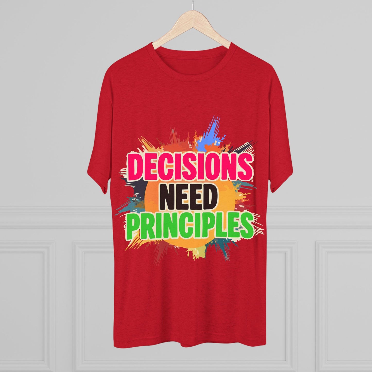 Colorful Inspirational Crew Tee - Decisions Need Principles, Motivational Shirt, Casual Wear, Gift for Friends, Everyday Comfort
