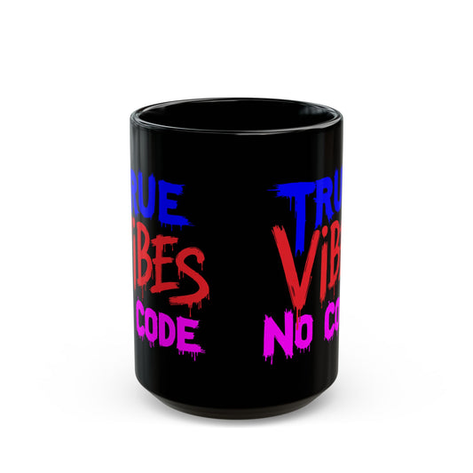 Bold Statement Mug: True Vibes No Code, Coffee Lover Gift, Fun Desk Accessories, Unique Collector's Item, Everyday Motivation