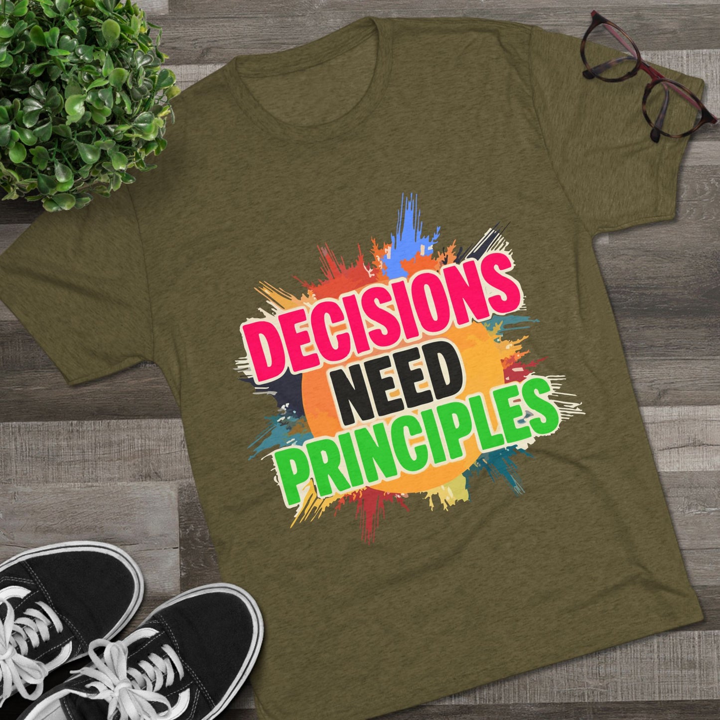 Colorful Inspirational Crew Tee - Decisions Need Principles, Motivational Shirt, Casual Wear, Gift for Friends, Everyday Comfort