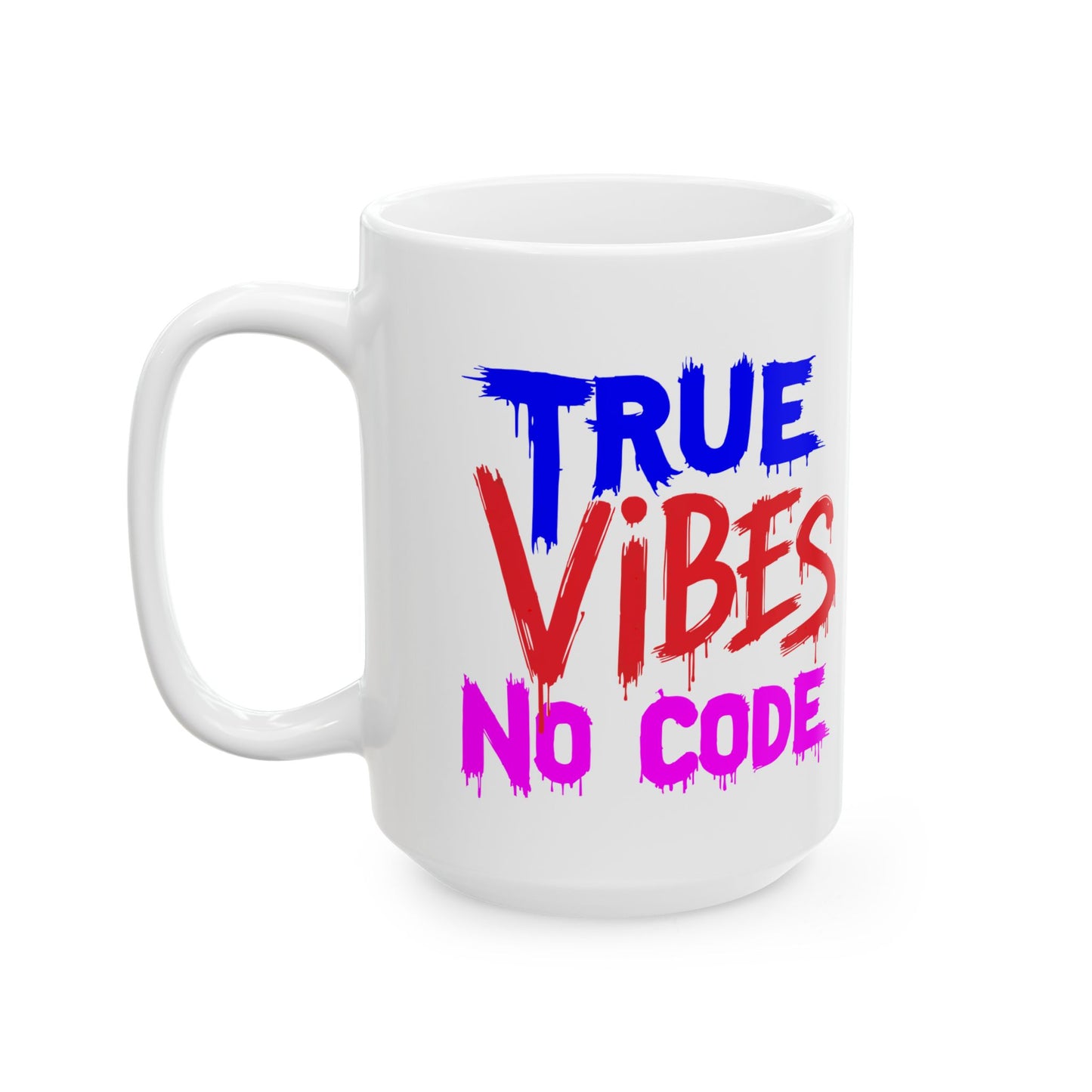 True Vibes Ceramic Mug, Fun Coffee Mug, Gift for Friends, Motivational Drinkware, Colorful Affirmation Mug