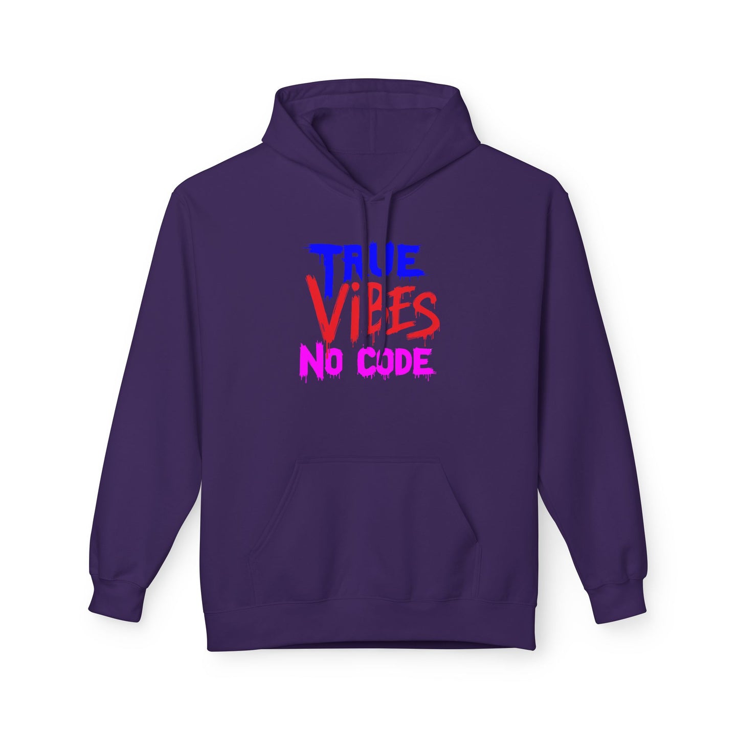 True Vibes Unisex Fleece Hoodie - Comfortable, Trendy, Perfect for Casual Wear, Gift for Friends, Streetwear Style, Vibrant Colors