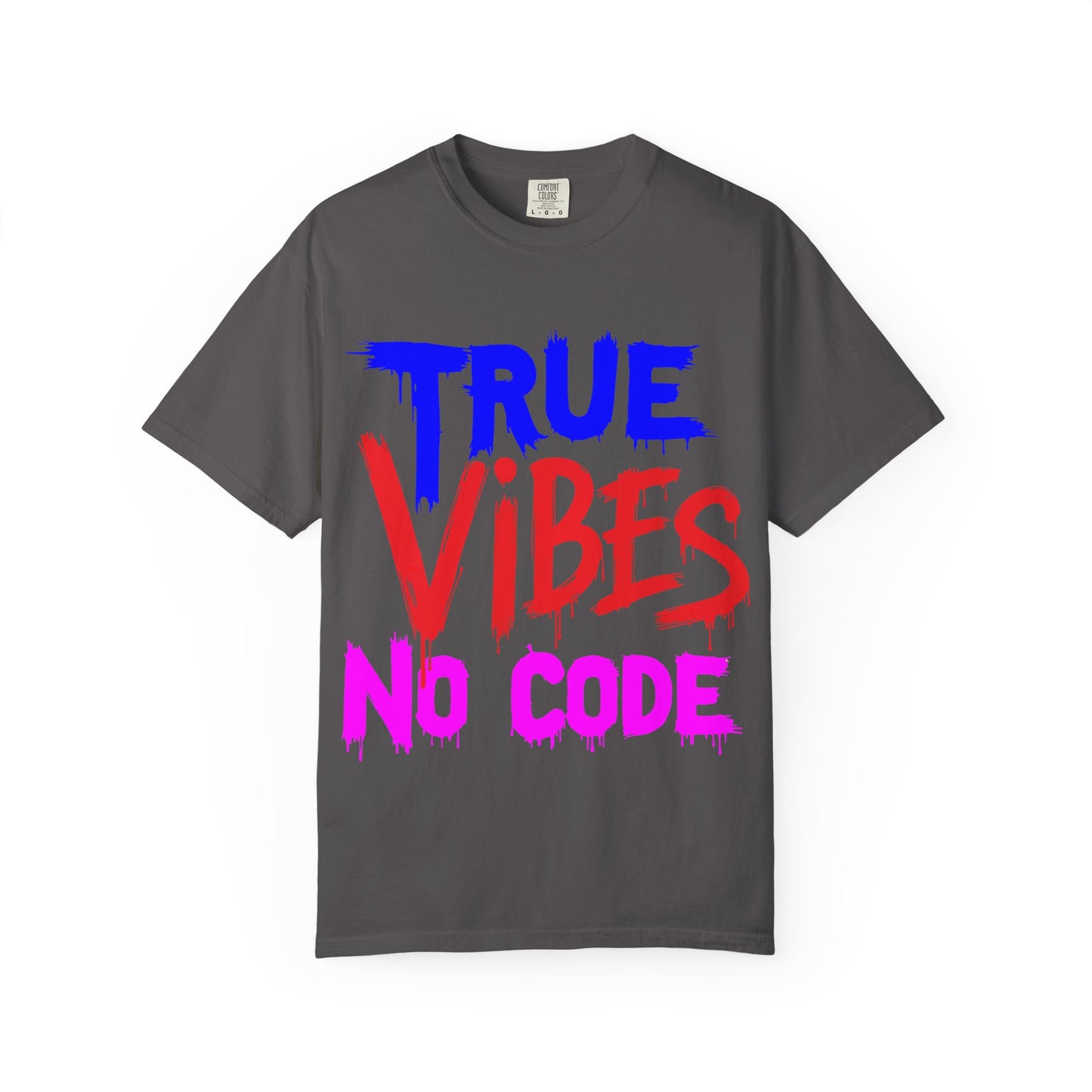Vibrant Unisex Garment-Dyed T-shirt - 'True Vibes No Code' Casual Fashion, Streetwear, Gift Idea, Summer Style, Festival Apparel