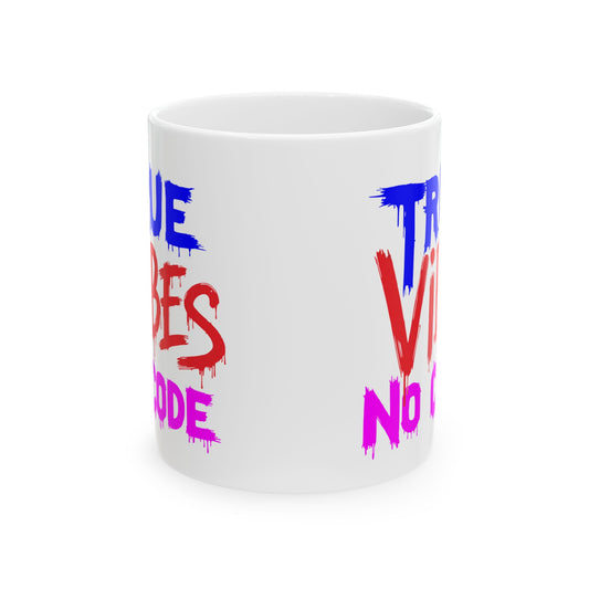 True Vibes Ceramic Mug, Fun Coffee Mug, Gift for Friends, Motivational Drinkware, Colorful Affirmation Mug