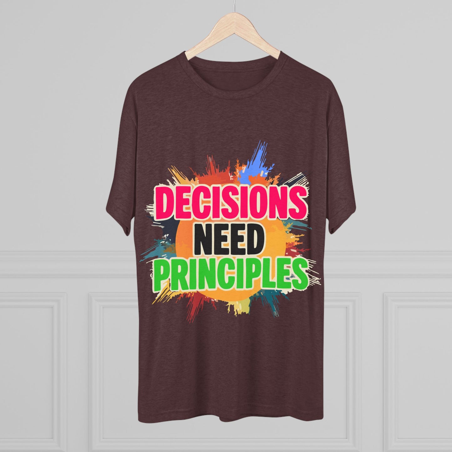 Colorful Inspirational Crew Tee - Decisions Need Principles, Motivational Shirt, Casual Wear, Gift for Friends, Everyday Comfort