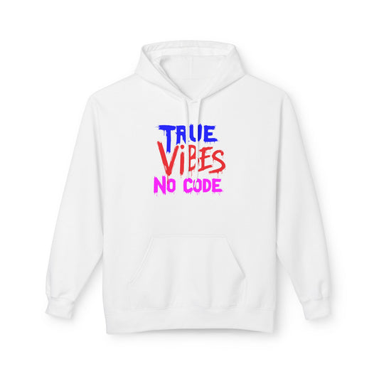 True Vibes Unisex Fleece Hoodie - Comfortable, Trendy, Perfect for Casual Wear, Gift for Friends, Streetwear Style, Vibrant Colors