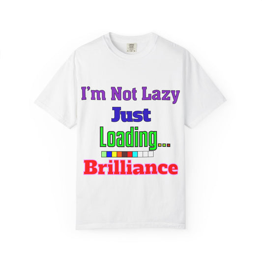 Humorous Unisex T-shirt - 'I'm Not Lazy Just Loading Brilliance', Funny Gift, Casual Wear, Everyday Tee, Meme Shirt